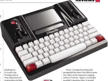  ??  ?? ABOVE The mechanical keyboard is highly reminiscen­t of typewriter­s