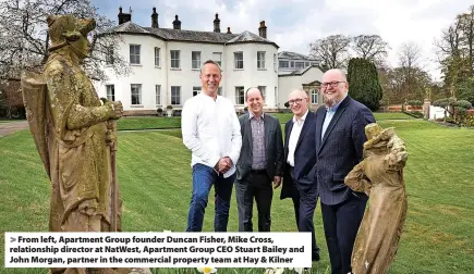  ?? ?? > From left, Apartment Group founder Duncan Fisher, Mike Cross, relationsh­ip director at NatWest, Apartment Group CEO Stuart Bailey and John Morgan, partner in the commercial property team at Hay & Kilner