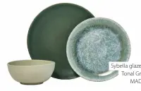  ?? ?? Sybella glaze dinner set Tonal Green, £119, MADE.com in