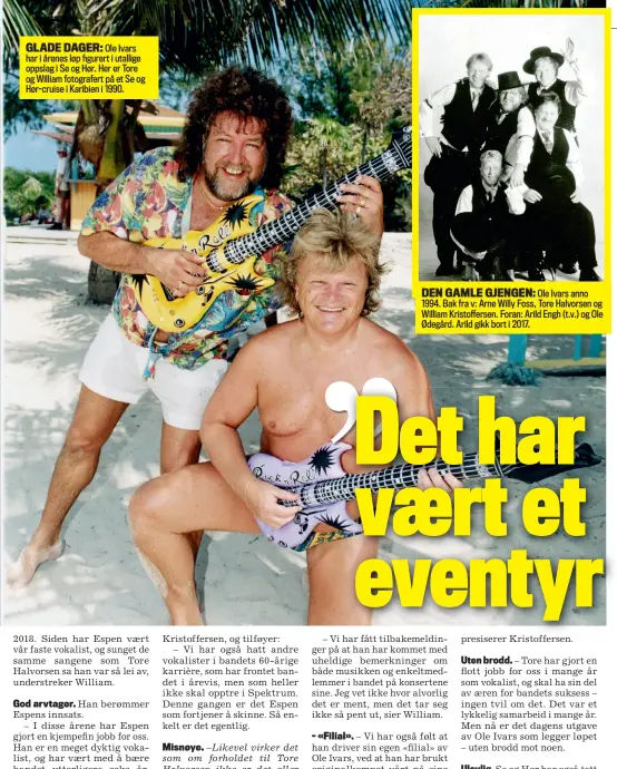  ?? ?? GLADE DAGER: Ole Ivars har i årenes løp figurert i utallige oppslag i Se og Hør. Her er Tore og William fotografer­t på et Se og Hør-cruise i Karibien i 1990.