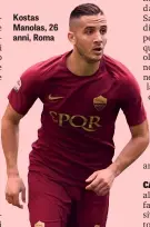  ??  ?? Kostas Manolas, 26 anni, Roma