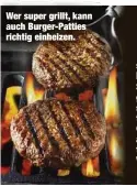  ?? ?? Wer super grillt, kann auch Burger-Patties richtig einheizen.