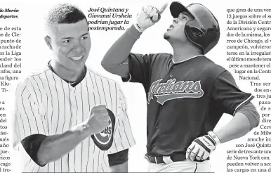  ??  ?? José Quintana y Giovanni Urshela podrían jugar la postempora­da.