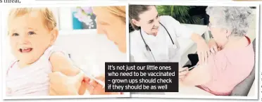  ??  ?? It’s not just our little ones who need to be vaccinated – grown ups should check if they should be as well