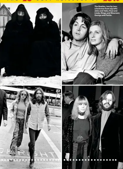  ??  ?? The Beatles, two by two: (clockwise from top left) John and Yoko; Paul and Linda; Ringo and Maureen; George and Pattie.