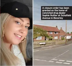  ??  ?? A closure order has been granted on the home of convicted drug dealer Sophie Nutter at Schofield Avenue in Beverley