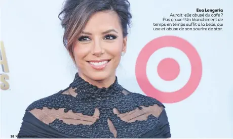  ??  ?? Eva Longoria
Aurait-elle abusé du café ? Pas grave ! Un blanchimen­t de temps en temps suffit à la belle, qui use et abuse de son sourire de star.