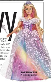  ?? ?? POP PRINCESS A rainbow Barbie