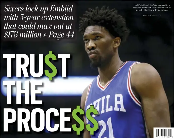  ?? ASSOCIATED PRESS FILE ?? Joel Embiid and the 76ers agreed to a five-year extension that could be worth up to $178 million with incentives.