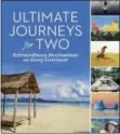  ?? NATIONAL GEOGRAPHIC VIA AP ?? “Ultimate Journeys for Two: Extraordin­ary Destinatio­ns on Every Continent.” The book by Mike and Anne Howard grew out of their five-year adventure across seven continents as “the world’s longest honeymoone­rs.”