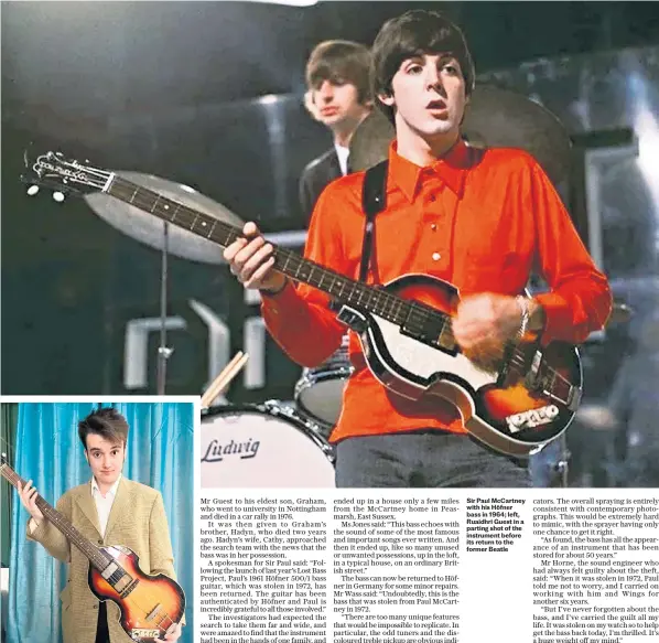  ?? ?? Sir Paul Mccartney with his Höfner bass in 1964; left, Ruaidhri Guest in a parting shot of the instrument before its return to the former Beatle