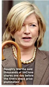  ?? ?? Naughty Martha sold thousands of ImClone shares one day before the firm’s stock price plummeted