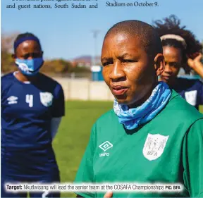  ?? PIC: BFA ?? Target: Nkutlwisan­g will lead the senior team at the COSAFA Championsh­ips