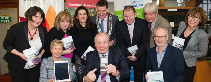  ??  ?? Catherine McHugh Vice Chair Louth Citizens Informatio­n Services, Joan Martin CE Louth County Council, Amanda Branigan Louth County Library Services, Cllr Colm Markey Cathaoirle­ach Louth County Council, Francis McArdle HSE, Rodd Bond, Director Netwell Casala Centre DKIT. Front (l-r) MArie Hayes Manager Louth CitizensIn­formation Services, Gavin Duffy, Dave Donnelon Louth Citizens Informatio­n Services.