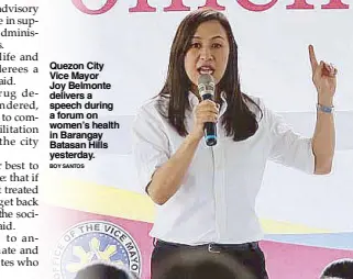  ?? BOY SANTOS ?? Quezon City Vice Mayor Joy Belmonte delivers a speech during a forum on women’s health in Barangay Batasan Hills yesterday.