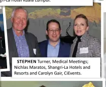  ??  ?? STEPHEN Turner, Medical Meetings; Nichlas Maratos, Shangri-La Hotels and Resorts and Carolyn Gair, CiEvents.