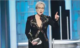  ?? Hollywood Foreign Press Assn. ?? “WHEN THE POWERFUL use their position to bully others, we all lose,” Meryl Streep said at the Golden Globe Awards on Sunday, referring to Donald Trump.
