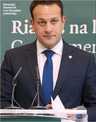  ??  ?? Message: Taoiseach Leo Varadkar yesterday