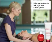  ??  ?? Enjoy spa treatments and a gift from Clarins (below)