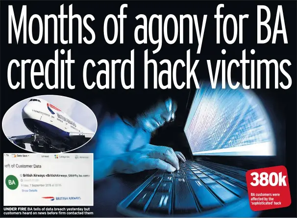  ??  ?? UNDER FIRE BA tells of data breach yesterday but customers heard on news before firm contacted them