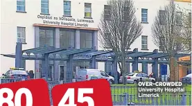  ??  ?? OVER-CROWDED University Hospital Limerick