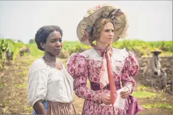  ?? Carlos Rodriguez / Heyday Television ?? Tamara Lawrance as July, left, and Hayley Atwell as Caroline star in the new series “The Long Song” airing at 10 p.m. Sunday on PBS.