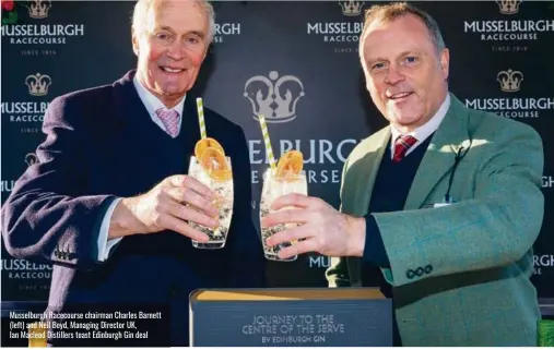  ?? ?? Musselburg­h Racecourse chairman Charles Barnett (left) and Neil Boyd, Managing Director UK,
Ian Macleod Distillers toast Edinburgh Gin deal