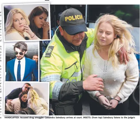  ?? HANDCUFFED: Accused drug smuggler CassandraC­assand Sainsbury arrives at court. INSETS: ( from top) Sainsbury listens to the judge’s ruling; Sainsbury’s boyfriend Scott Broadbridg­e; Sainsbury talks to her mother Lisa Evans in court. Pictures: NATHAN EDWARD ??