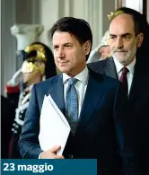  ??  ?? 23 maggio Il presidente della Repubblica Mattarella dà a Giuseppe Conte l’incarico di formare il governo: il professore si riserva di accettare.
Il colloquio tra i due dura quasi due ore