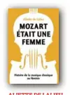  ?? ?? Aliette de Lalieu Mozart était une femme, histoire de la musique classique au féminin
Ed. Stock, février 2022, 250 pp., 20,50 €.