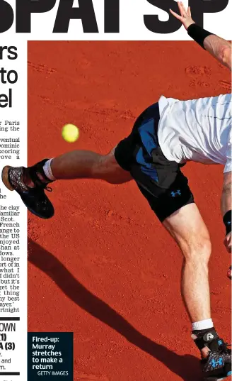  ?? GETTY IMAGES ?? Fired-up: Murray stretches to make a return