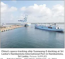  ?? Picture: SUPPLIED ?? China’s space-tracking ship Yuanwang-5 docking at Sri Lanka’s Hambantota Internatio­nal Port in Hambantota, Sri Lanka.