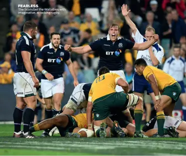  ??  ?? FEARLESS The Scots bet the Wallabies with imaginativ­e, attacking rugby.