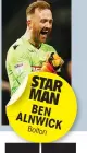  ??  ?? STAR MAN BEN ALNWICK Bolton