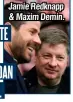  ??  ?? Jamie Redknapp & Maxim Demin.