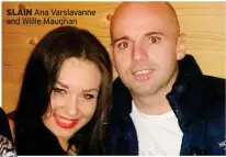  ?? ?? SLAIN Ana Varslavann­e and Willie Maughan