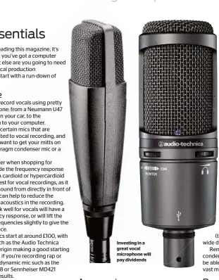  ??  ?? Investing in a great vocal microphone will pay dividends