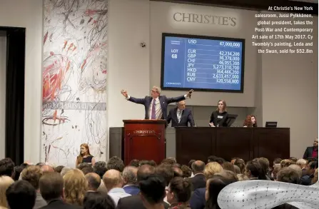  ??  ?? At Christie’s New York salesroom, Jussi Pylkkänen, global president, takes the Post-War and Contempora­ry Art sale of 17th May 2017. Cy Twombly’s painting, Leda and the Swan, sold for $52.8m