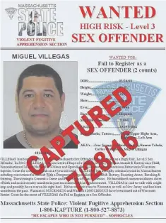  ?? PHOTO COURTESY OF THE MASSACHUSE­TTS STATE POLICE ?? ARRESTED: Miguel Villegas, 48, among six fugitives added to the state police list of most-wanted sex offenders, was caught in New Jersey yesterday.