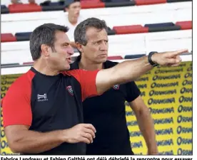  ?? (Photo Patrick Blanchard) ?? Fabrice Landreau et Fabien Galthié ont déjà débriefé la rencontre pour essayer de corriger au plus vite ce qui ne permet pas encore au RCT de décoller.