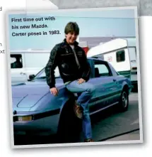  ??  ?? First time out with his new Mazda. Carterpose­s in1983.