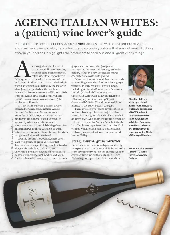  ??  ?? Aldo Fiordelli is a widely published Italian journalist, wine writer and author, and a DWWA judge. A certified sommelier since 2003, he has published four books about food, wine and art, and is currently studying for the Master of Wine qualificat­ion
Below: Cantina Terlano, Terlaner I Grande Cuvée, Alto Adige Terlano