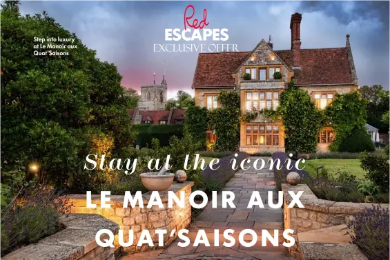  ?? ?? Step into luxury at Le Manoir aux Quat’saisons