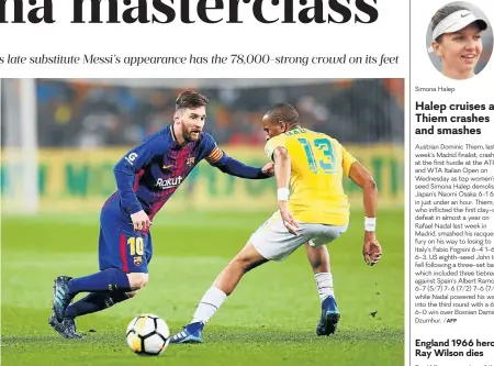  ?? /AFP ?? Super sub: Lionel Messi, who came on for the last 15 minutes, glides past Sundowns’ Tiyani Mabunda at FNB Stadium on Wednesday. Simona Halep