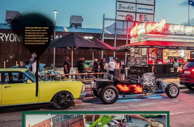  ??  ?? ‘Cafe de Wheels’ came about because in the Thirties the city council insisted food trucks move at least 12in a day. So Harry would rock his truck back and forth