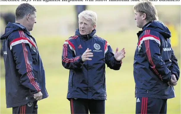  ??  ?? GAME PLAN: Scotland manager Gordon Strachan alongside his assistants Mark McGhee, left, and Stuart McCall