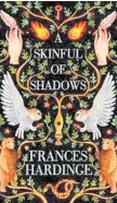  ??  ?? A SKINFUL OF SHADOWS by Frances Hardinge (Macmillan, $25) Reviewed by Dionne Christian