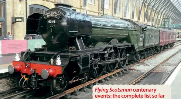  ?? ROBIN JONES ?? Above: World record-setting A3 No. 60103 Flying Scotsman stands in Platform 8 with its BR Mk.1 support coach at the start of celebratio­ns to mark its centenary year.
