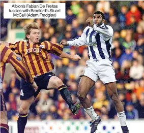  ?? ?? Albion’s Fabian De Freitas tussles with Bradford’s Stuart Mccall (Adam Fradgley)