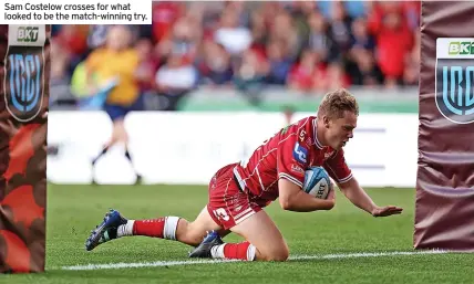  ?? ?? Sam Costelow crosses for what looked to be the match-winning try.